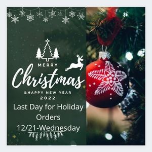 LAST DAY FOR HOLIDAY ORDERS